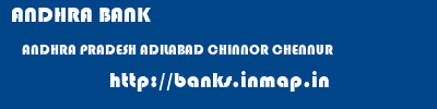 ANDHRA BANK  ANDHRA PRADESH ADILABAD CHINNOR CHENNUR  banks information 